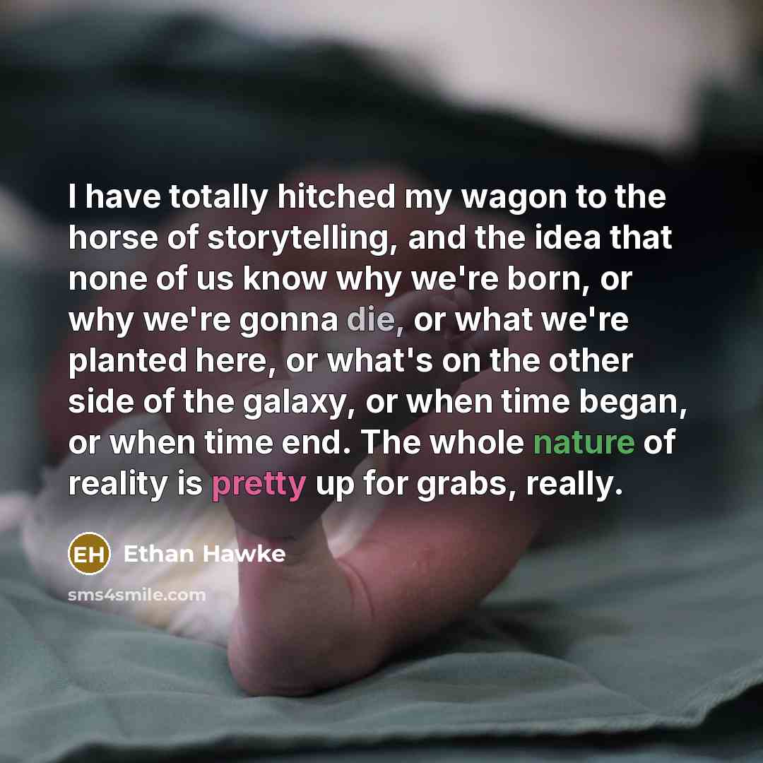“I have totally hitched my wagon to the horse of…” quote by Ethan Hawke