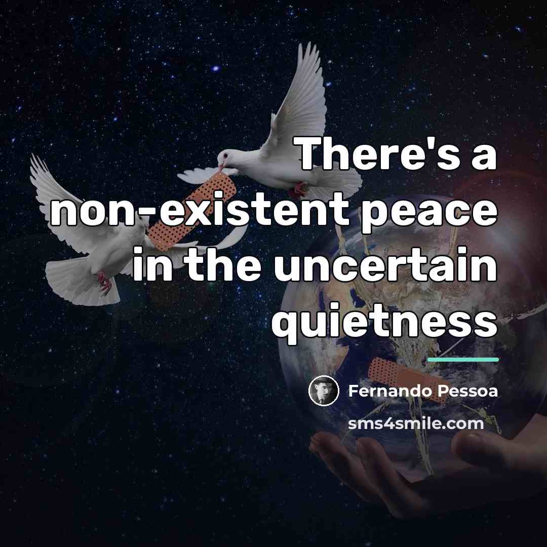 “There's a non-existent peace in the uncertain quietness…” quote by Fernando Pessoa