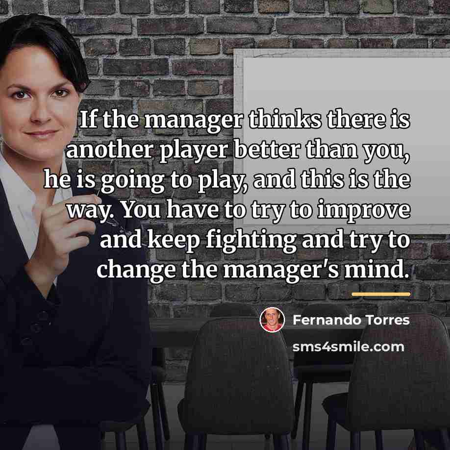 “If the manager thinks there is another player better than…” quote by Fernando Torres