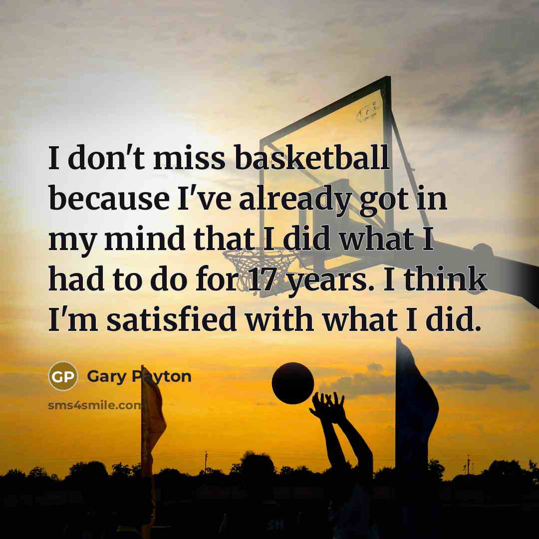 “I don't miss basketball because I've already got in my…” quote by Gary Payton