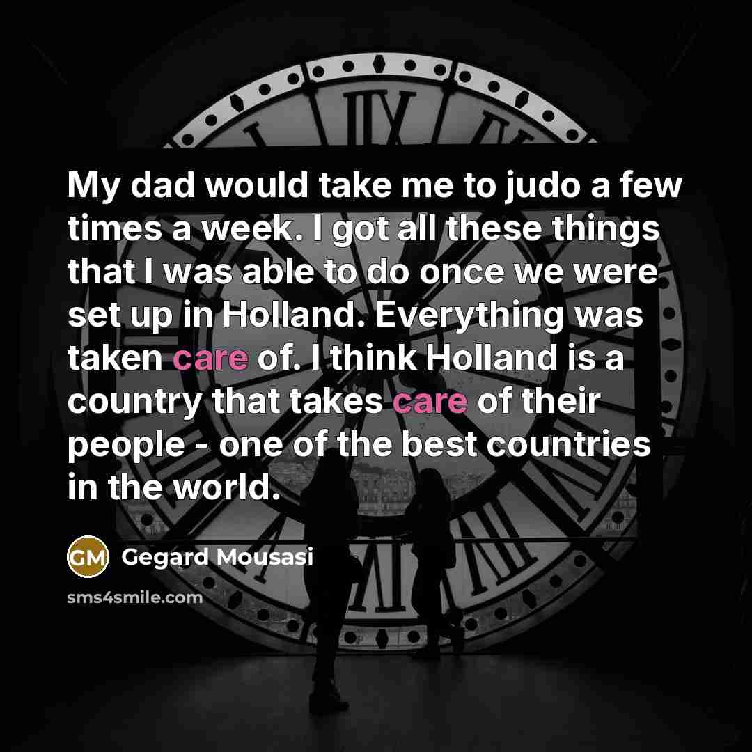“My dad would take me to judo a few times…” quote by Gegard Mousasi