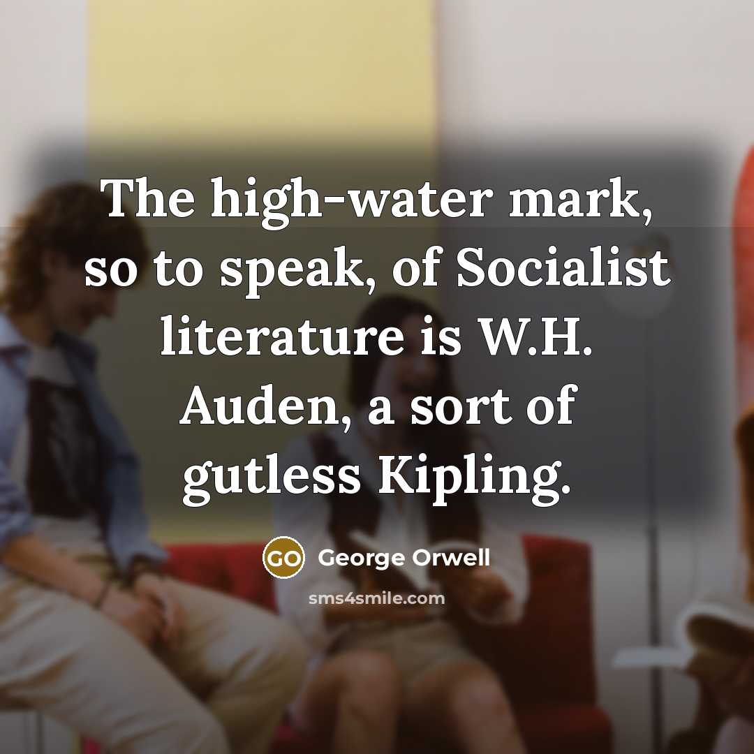 “The high-water mark, so to speak, of Socialist literature is…” quote by George Orwell