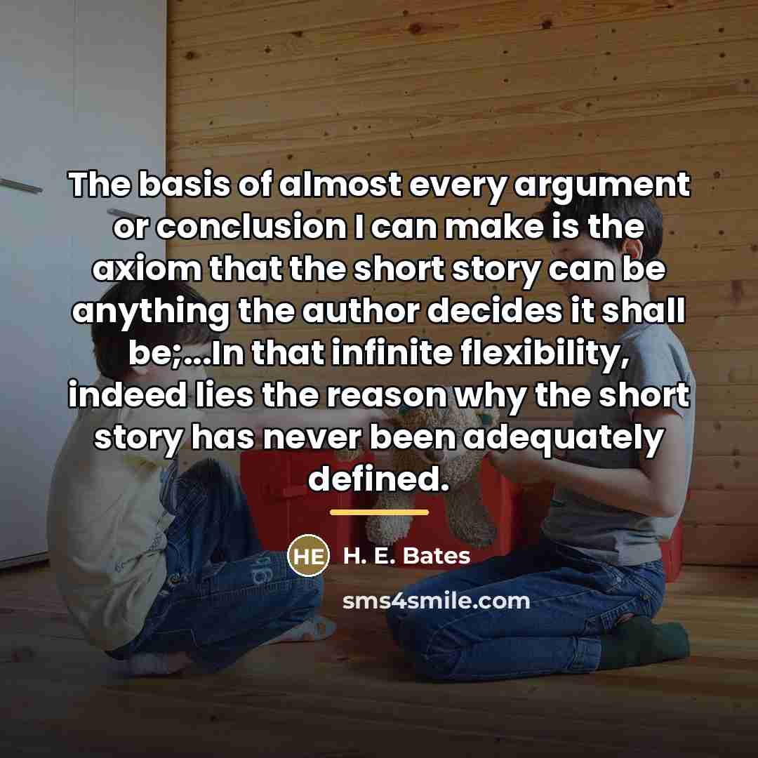 “The basis of almost every argument or conclusion I can…” quote by H. E. Bates
