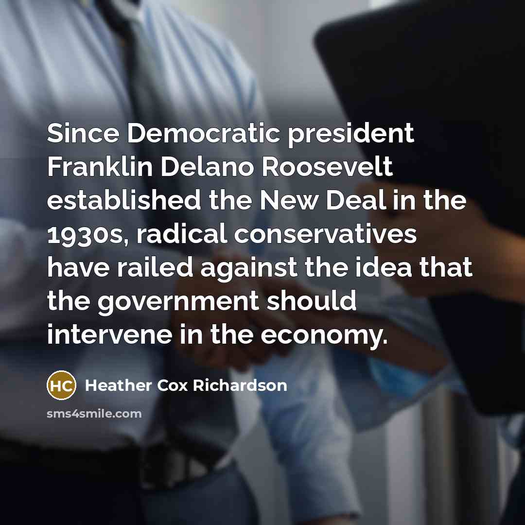 “Since Democratic president Franklin Delano Roosevelt established the New Deal…” quote by Heather Cox Richardson