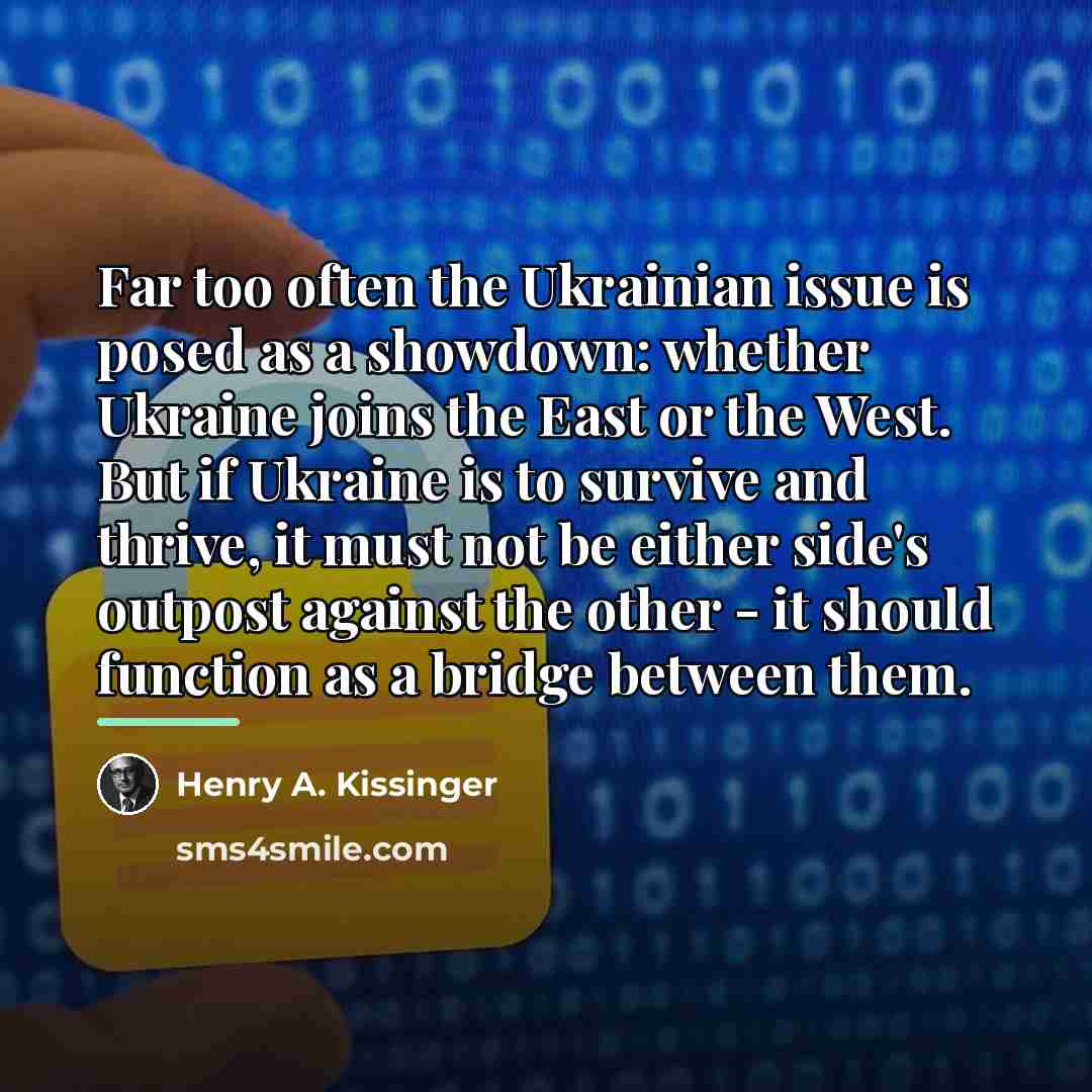 “Far too often the Ukrainian issue is posed as a…” quote by Henry A. Kissinger