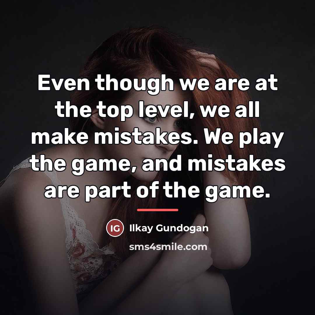 “Even though we are at the top level, we all…” quote by Ilkay Gundogan