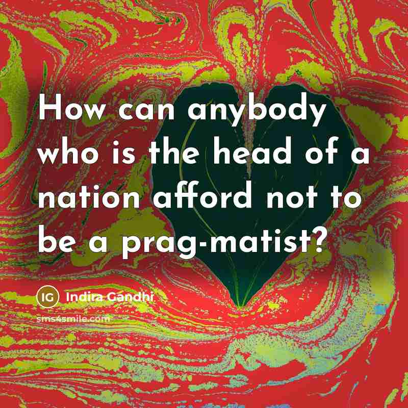 “How can anybody who is the head of a nation…” quote by Indira Gandhi
