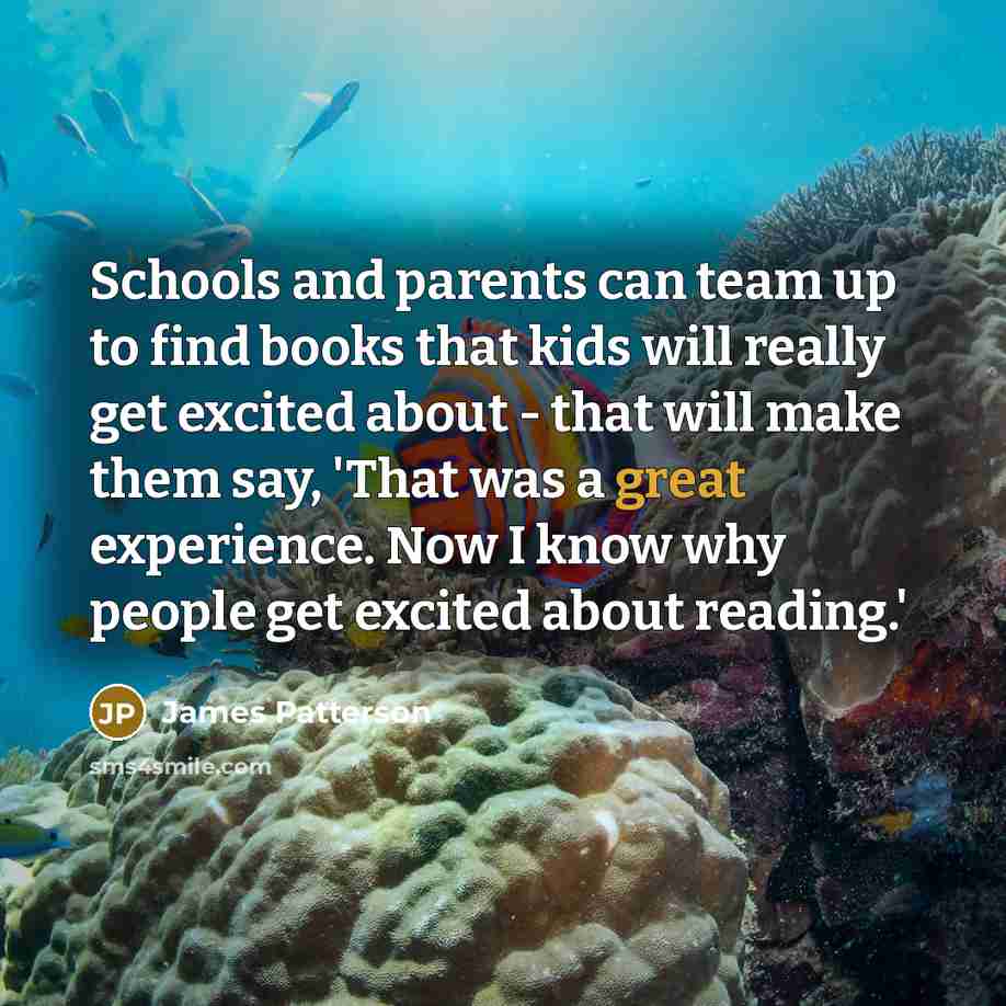 “Schools and parents can team up to find books that…” quote by James Patterson