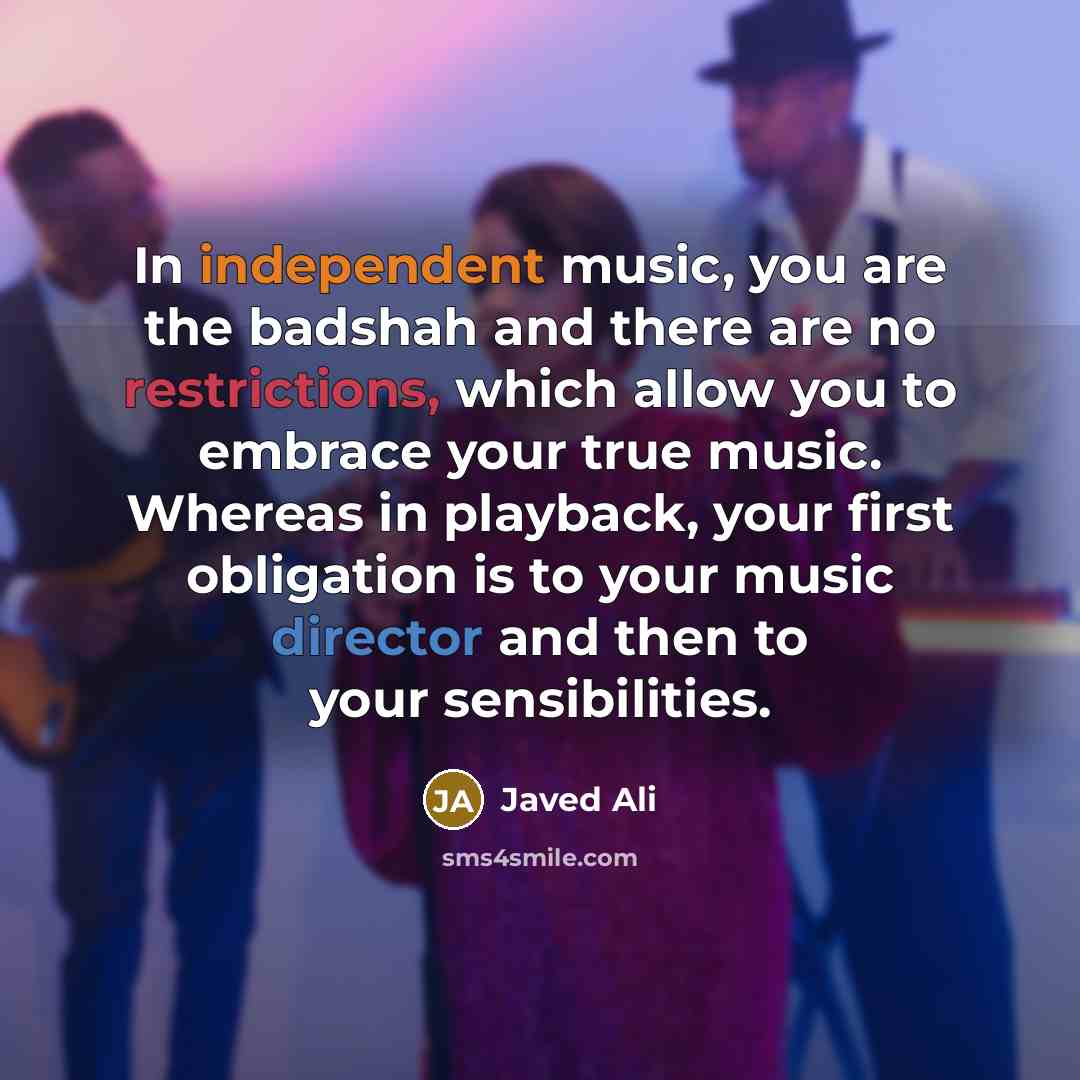 “In independent music, you are the badshah and there are…” quote by Javed Ali