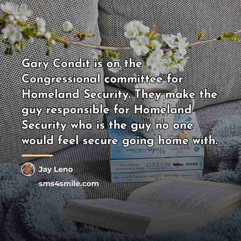 “Gary Condit is on the Congressional committee for Homeland Security.…” quote by Jay Leno