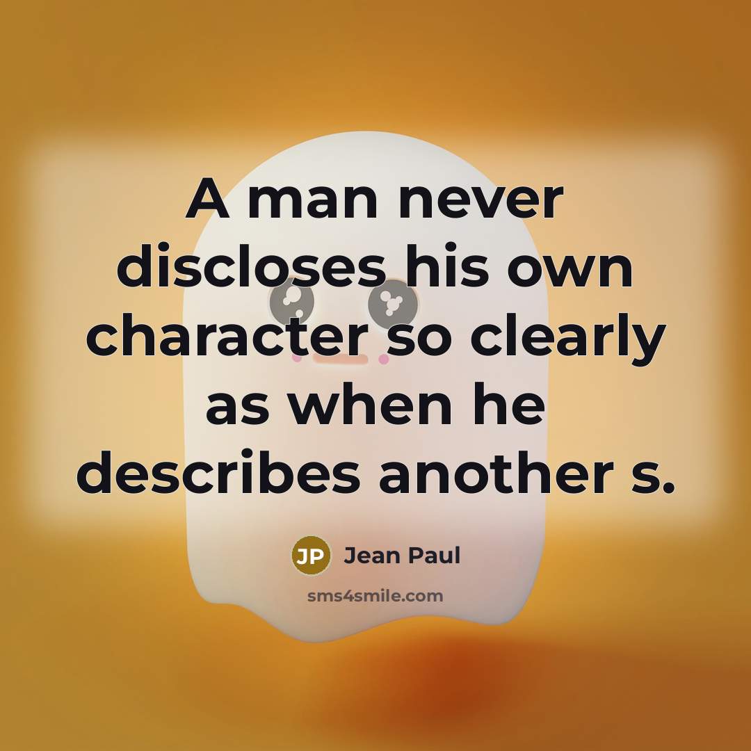 “A man never discloses his own character so clearly as…” quote by Jean Paul