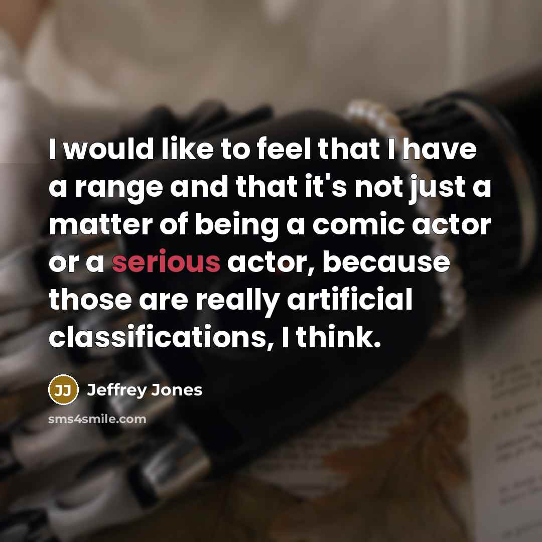 “I would like to feel that I have a range…” quote by Jeffrey Jones