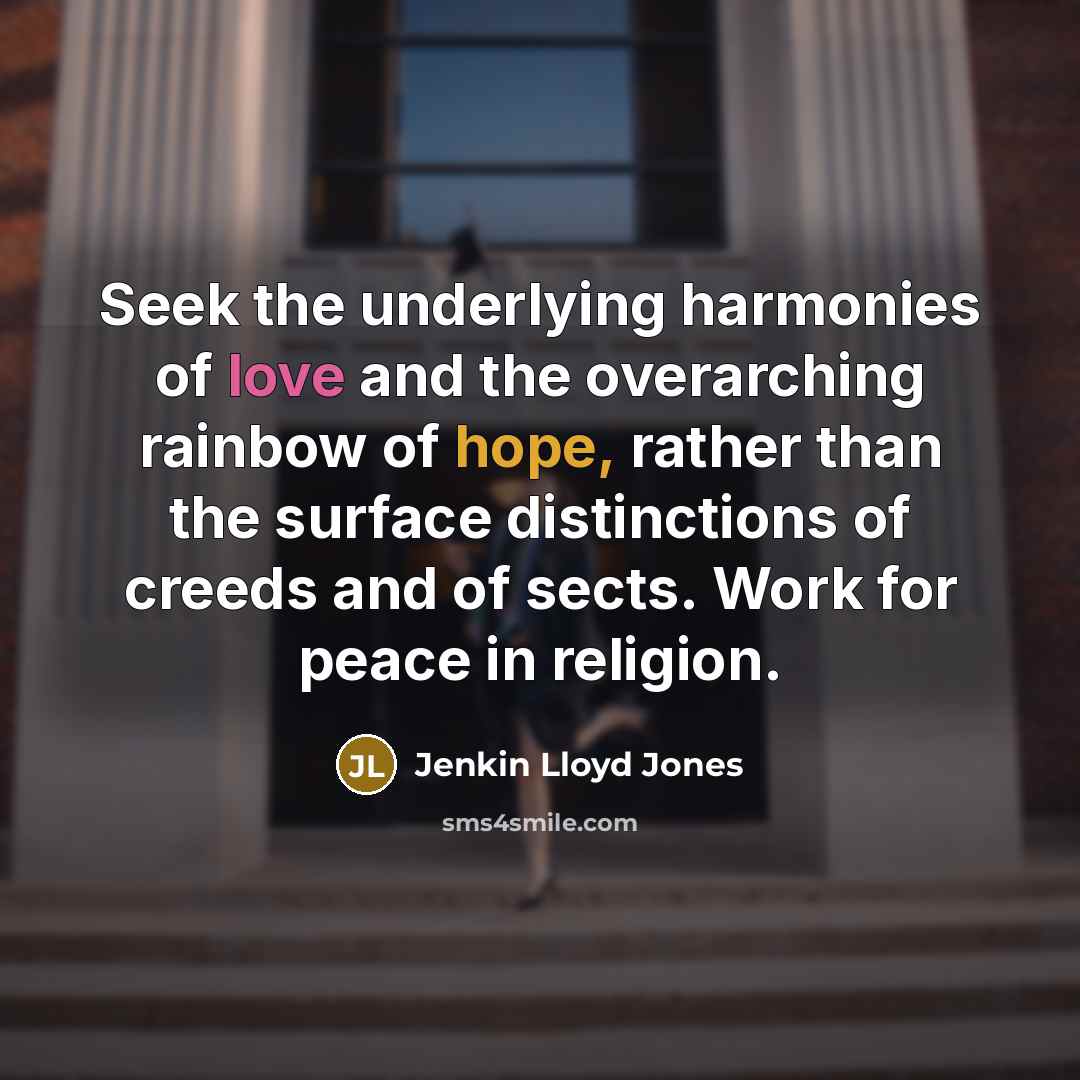 “Seek the underlying harmonies of love and the overarching rainbow…” quote by Jenkin Lloyd Jones