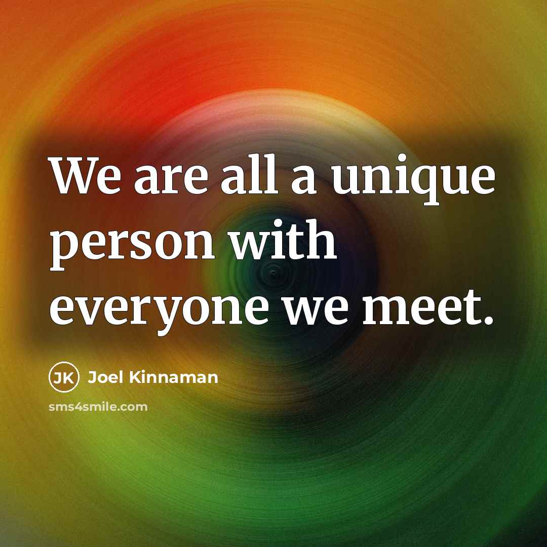“We are all a unique person with everyone we meet.…” quote by Joel Kinnaman