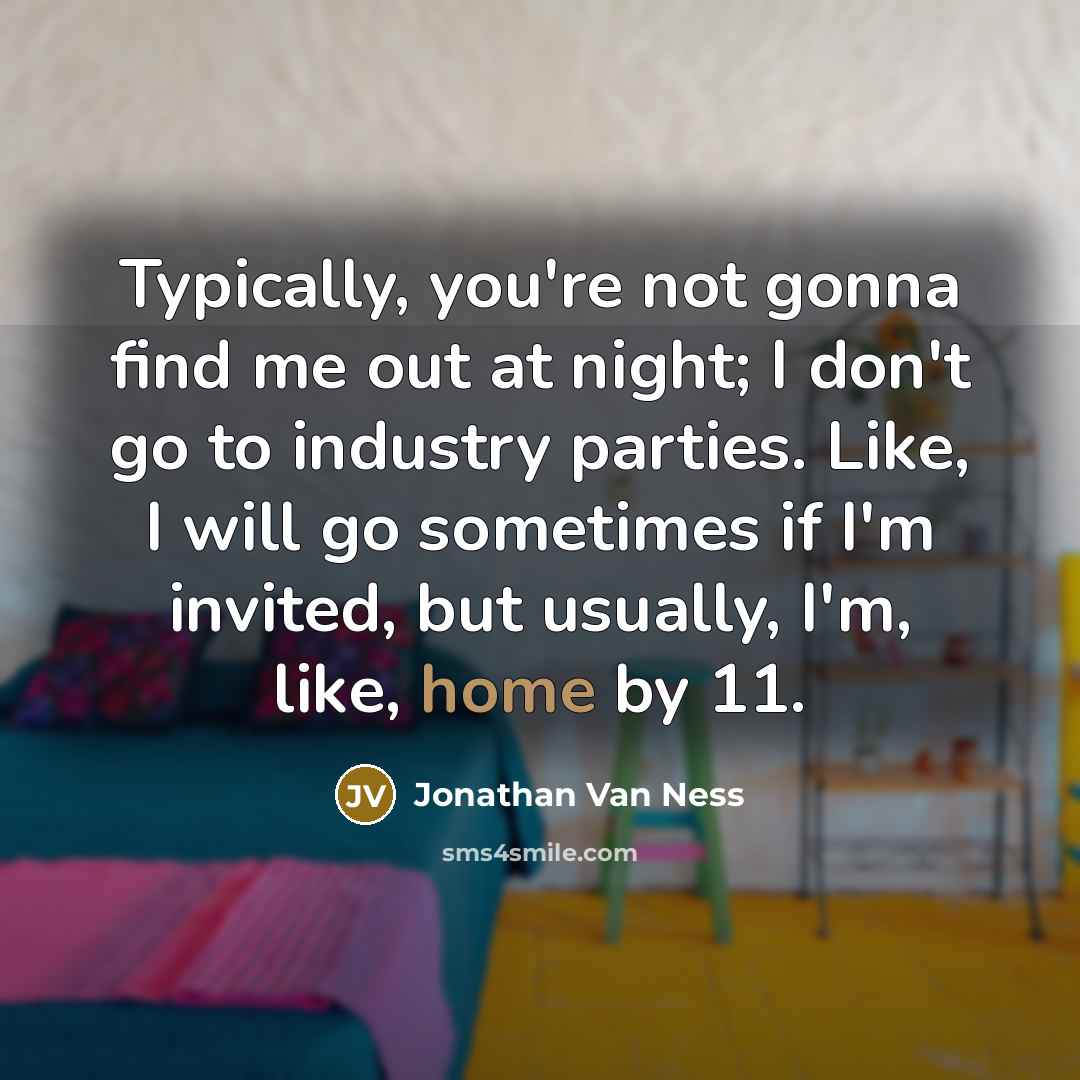 “Typically, you're not gonna find me out at night; I…” quote by Jonathan Van Ness
