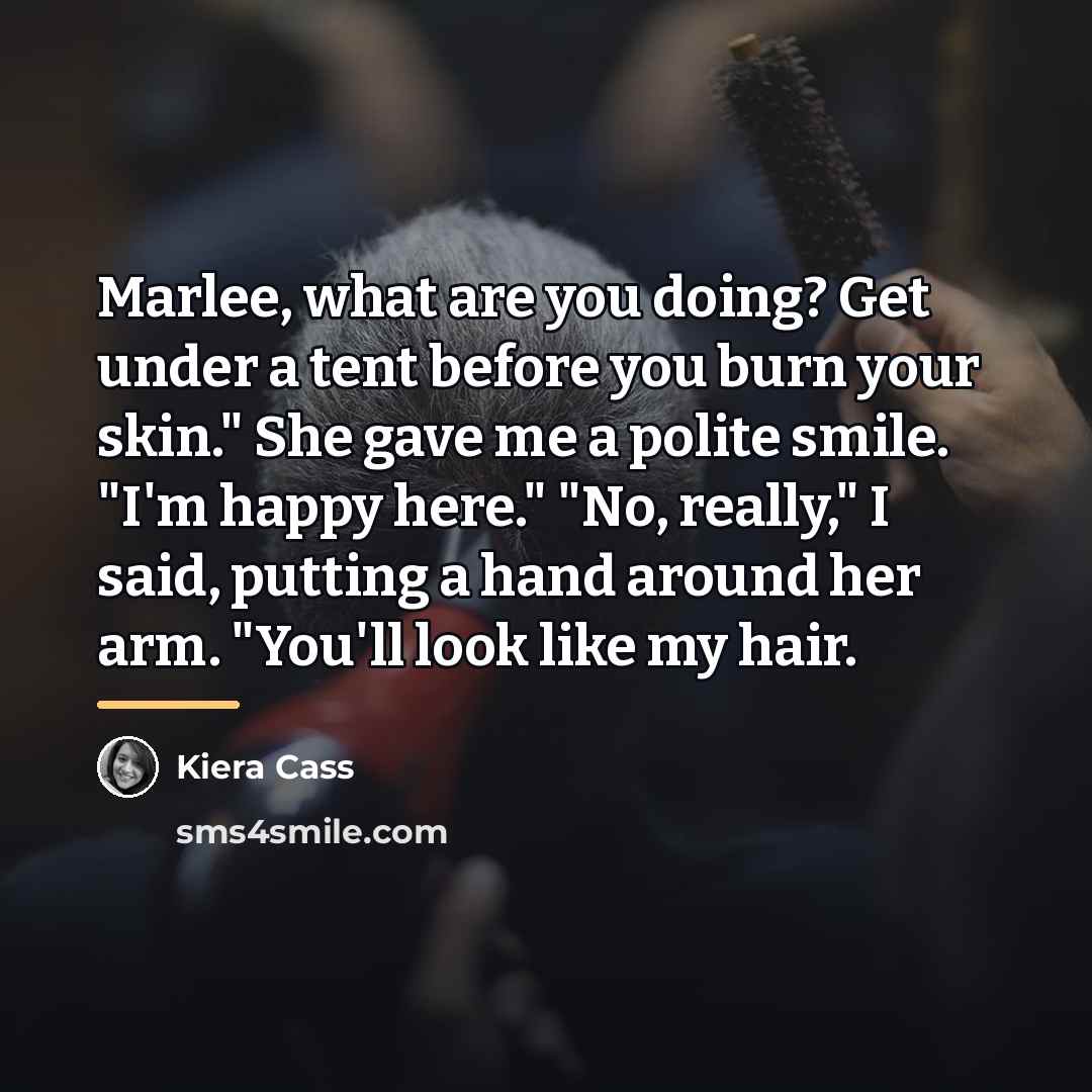 “Marlee, what are you doing? Get under a tent before…” quote by Kiera Cass