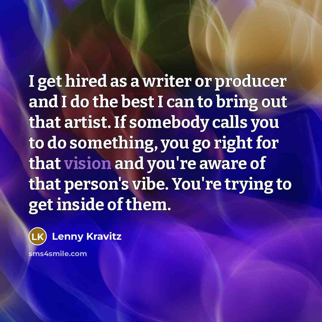 “I get hired as a writer or producer and I…” quote by Lenny Kravitz