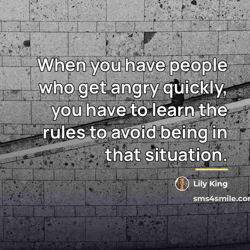 “When you have people who get angry quickly, you have…” quote by Lily King
