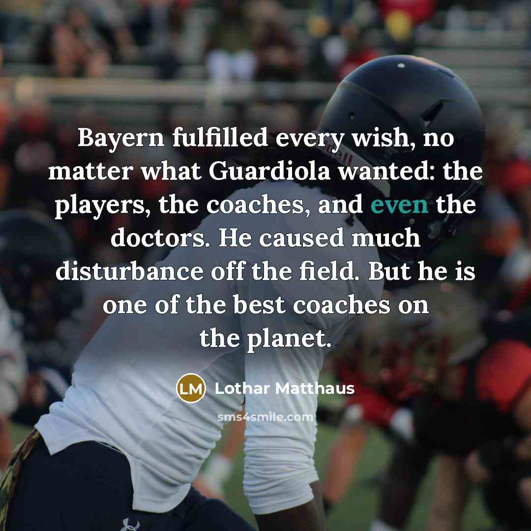 “Bayern fulfilled every wish, no matter what Guardiola wanted: the…” quote by Lothar Matthaus