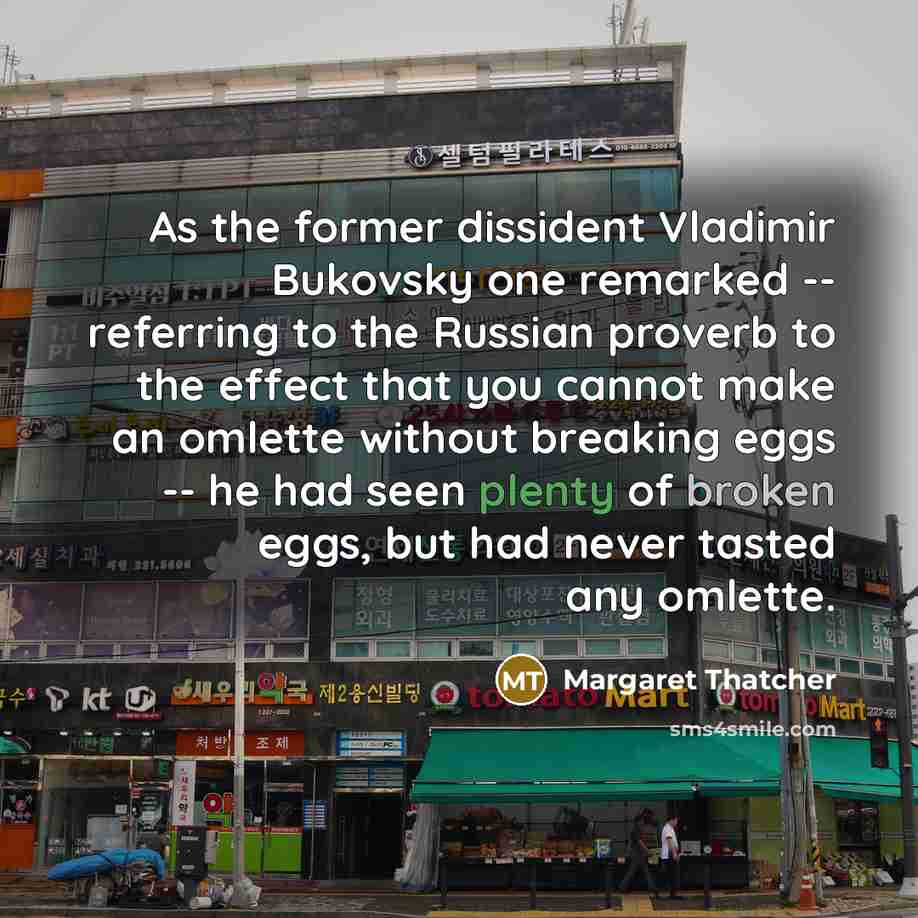 “As the former dissident Vladimir Bukovsky one remarked -- referring…” quote by Margaret Thatcher