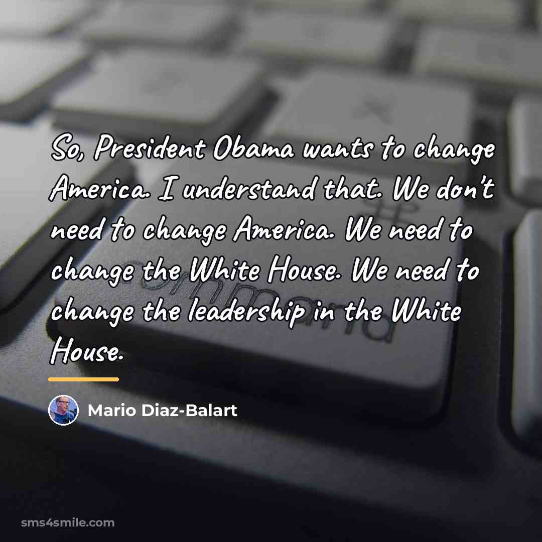 “So, President Obama wants to change America. I understand that.…” quote by Mario Diaz-Balart
