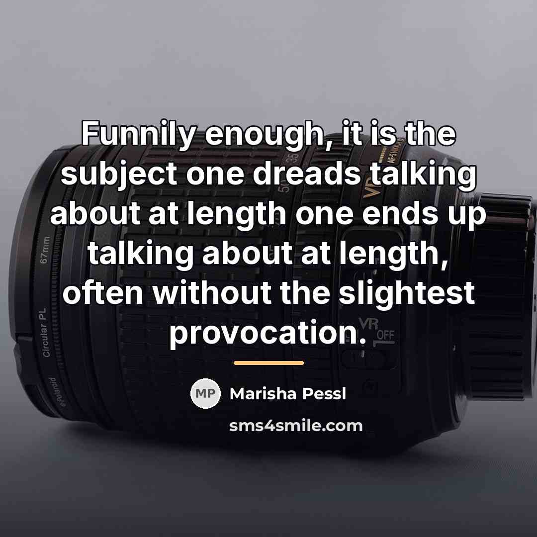 “Funnily enough, it is the subject one dreads talking about…” quote by Marisha Pessl