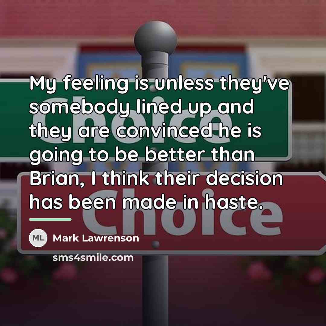 “My feeling is unless they've somebody lined up and they…” quote by Mark Lawrenson