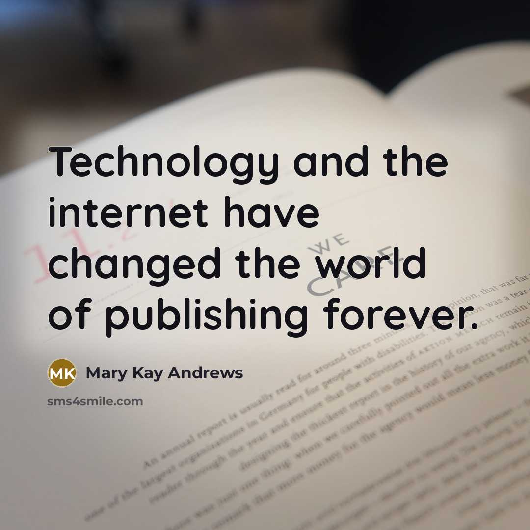 “Technology and the internet have changed the world of publishing…” quote by Mary Kay Andrews