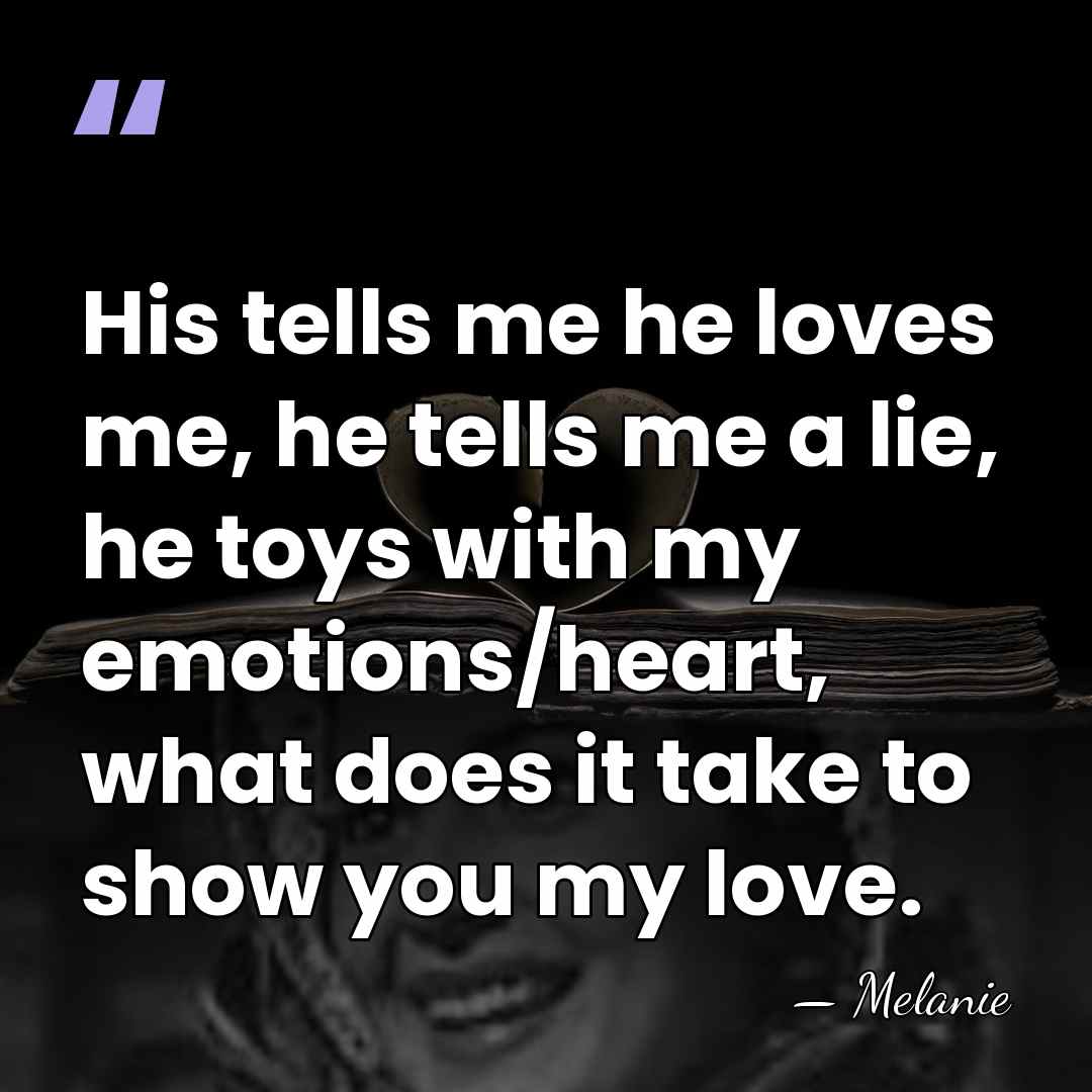 His tells me he loves me, he tells me a lie, he&hellip; - Melanie
