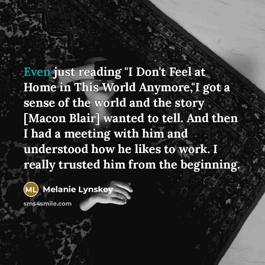 “Even just reading "I Don't Feel at Home in This…” quote by Melanie Lynskey