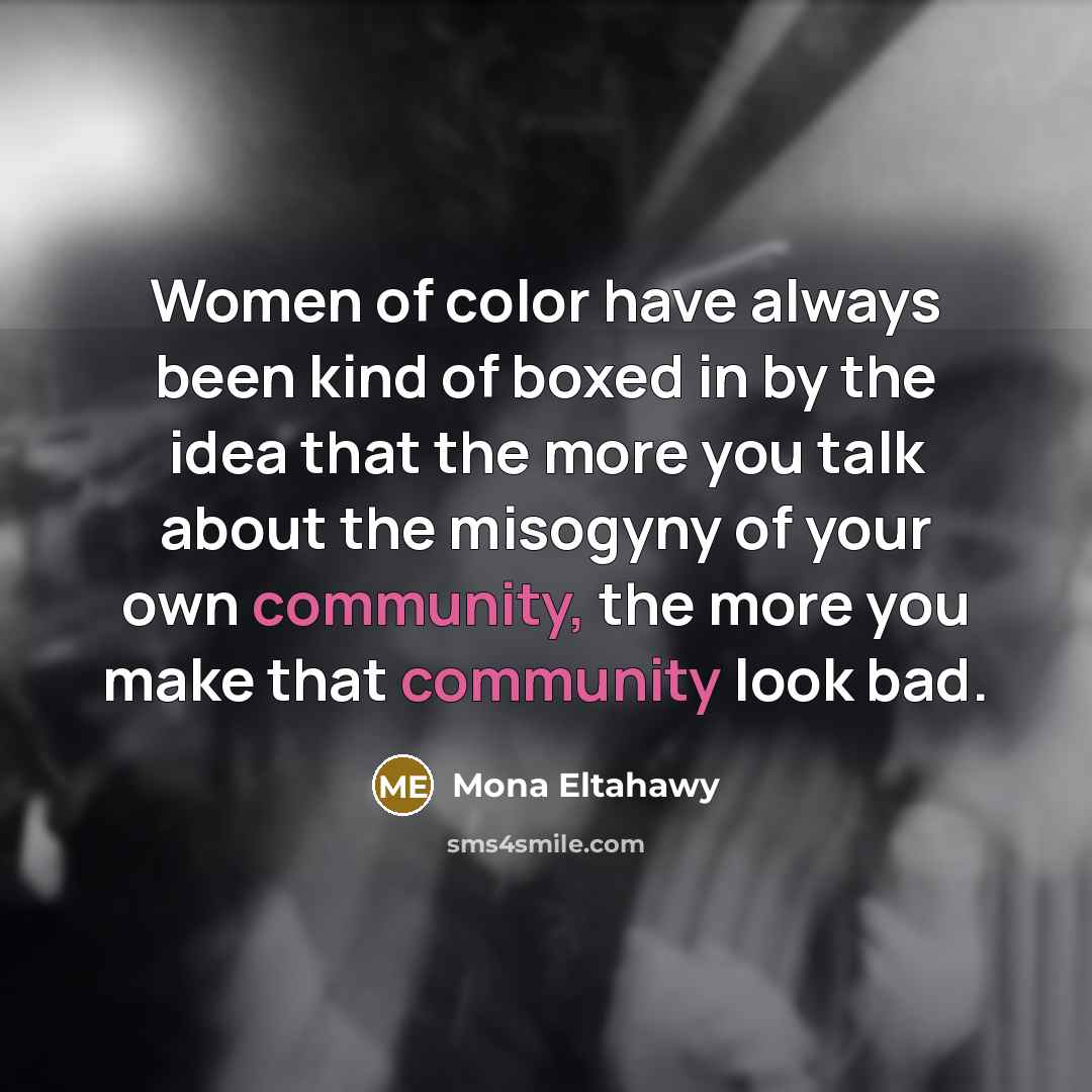 “Women of color have always been kind of boxed in…” quote by Mona Eltahawy