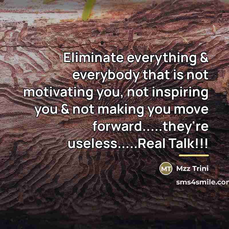 “Eliminate everything & everybody that is not motivating you, not…” quote by Mzz Trini