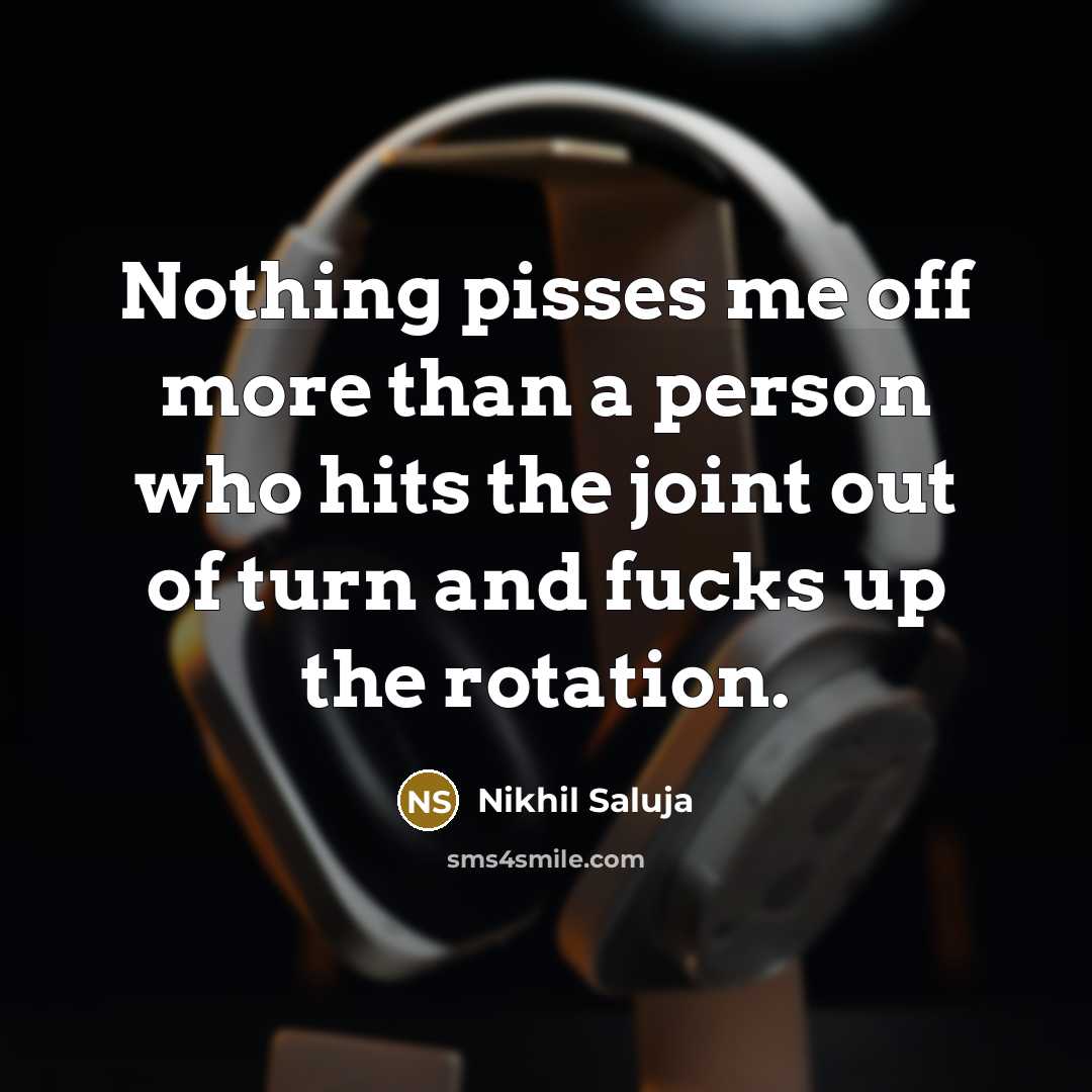 “Nothing pisses me off more than a person who hits…” quote by Nikhil Saluja