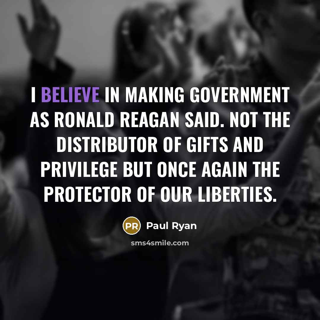 “I believe in making government as Ronald Reagan said. Not…” quote by Paul Ryan