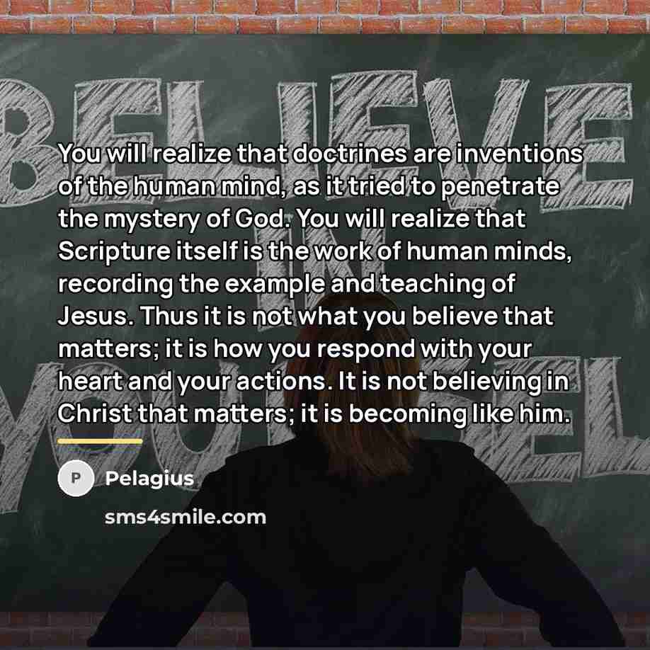 “You will realize that doctrines are inventions of the human…” quote by Pelagius