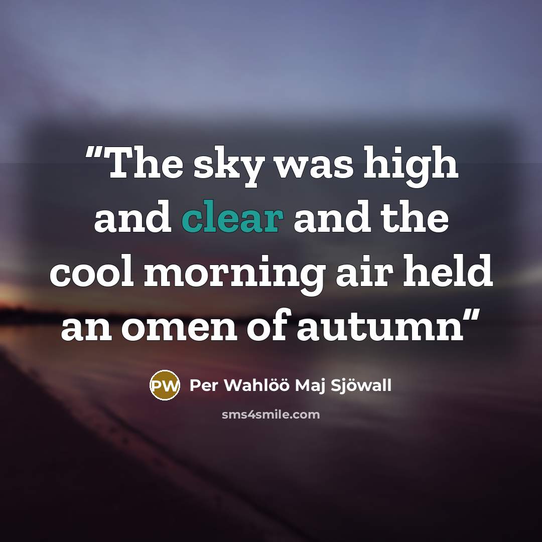 “The sky was high and clear and the cool morning air held an omen of autumn” quote by Per Wahlöö Maj Sjöwall