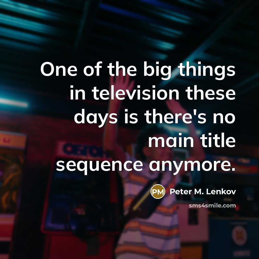 “One of the big things in television these days is…” quote by Peter M. Lenkov