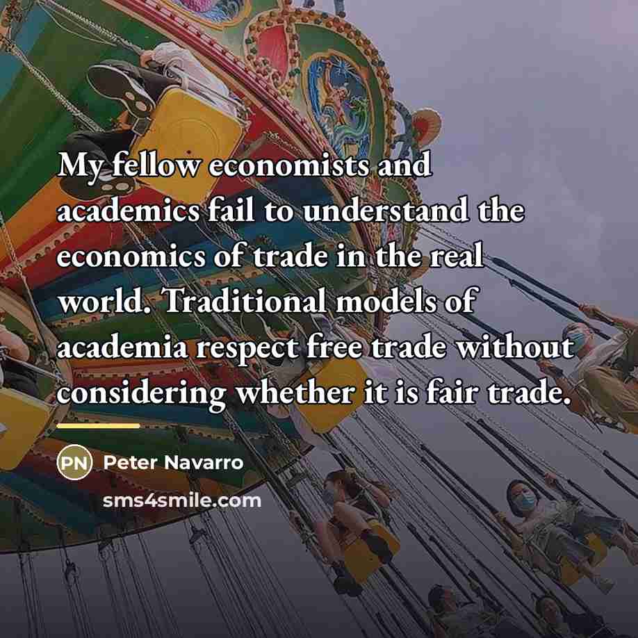“My fellow economists and academics fail to understand the economics…” quote by Peter Navarro
