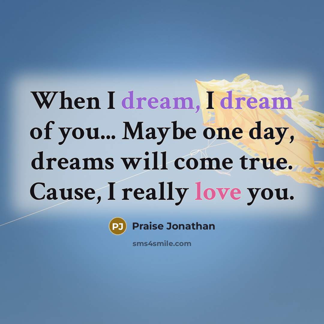 “When I dream, I dream of you... Maybe one day,…” quote by Praise Jonathan