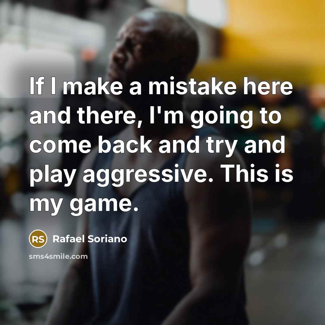 “If I make a mistake here and there, I'm going…” quote by Rafael Soriano