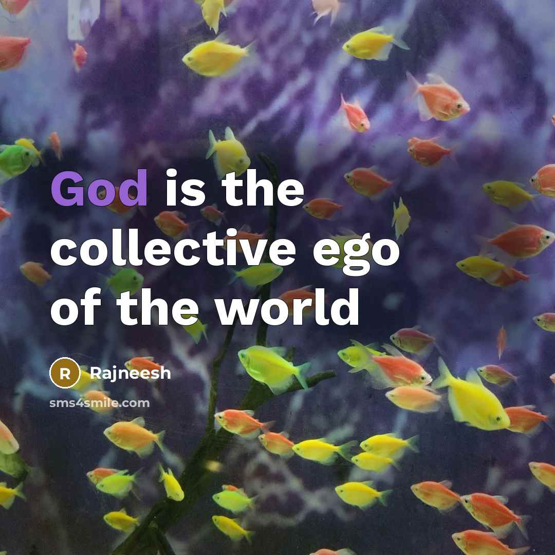 “God is the collective ego of the world…” quote by Rajneesh