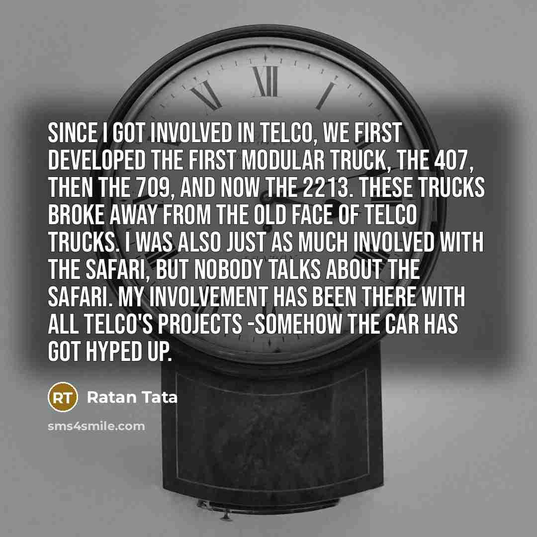 “Since I got involved in Telco, we first developed the…” quote by Ratan Tata