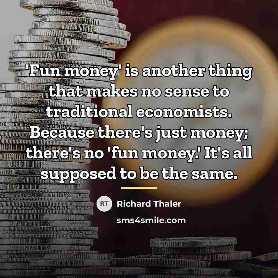 “'Fun money' is another thing that makes no sense to…” quote by Richard Thaler