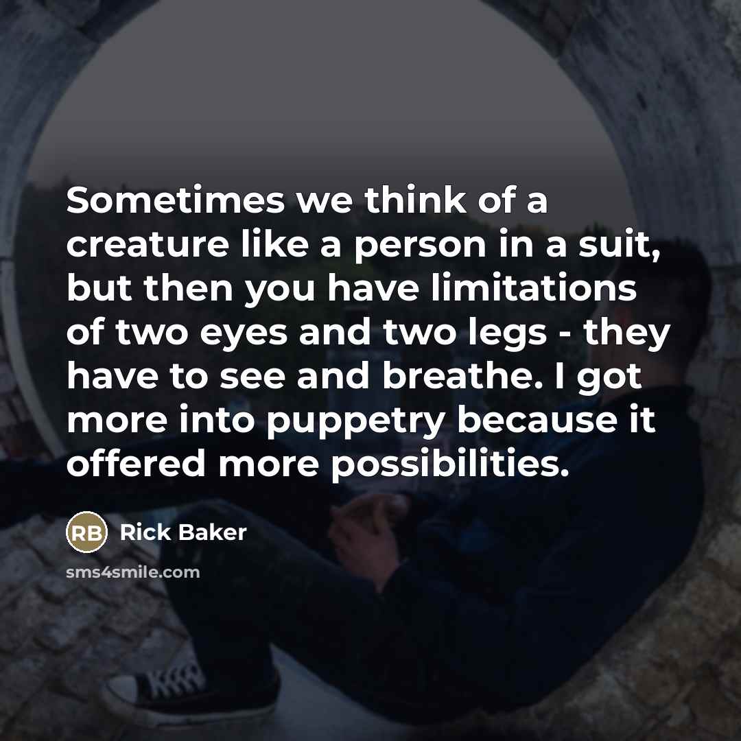 “Sometimes we think of a creature like a person in…” quote by Rick Baker