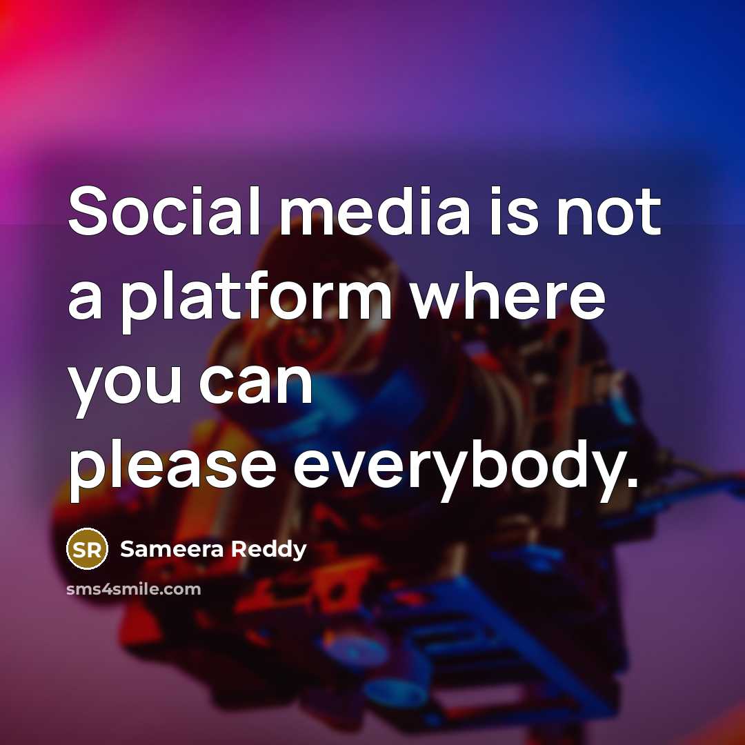 “Social media is not a platform where you can please…” quote by Sameera Reddy