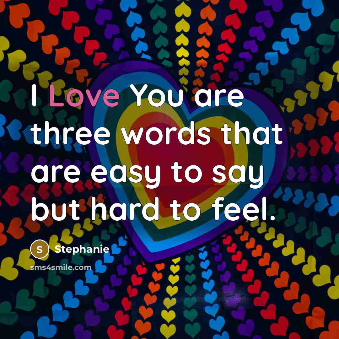 “I Love You are three words that are easy to…” quote by Stephanie