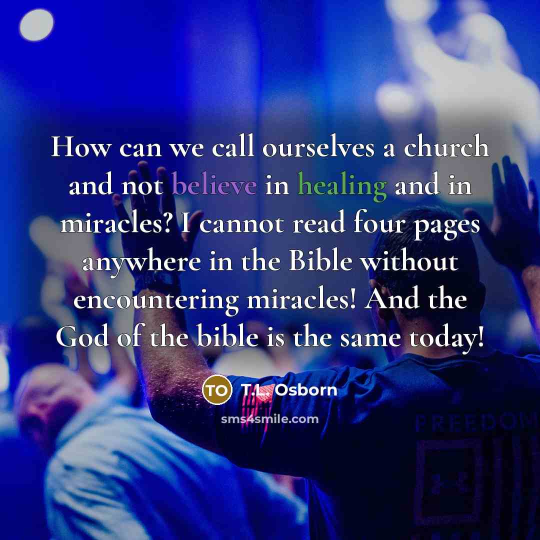 “How can we call ourselves a church and not believe…” quote by T.L. Osborn
