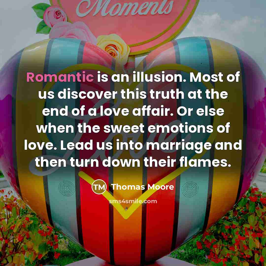 “Romantic is an illusion. Most of us discover this truth…” quote by Thomas Moore
