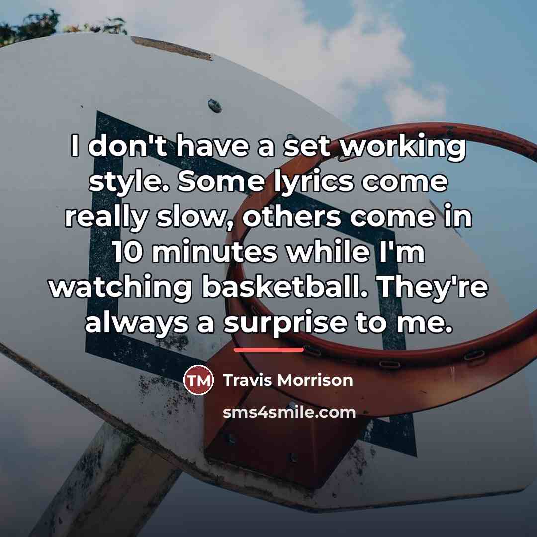 “I don't have a set working style. Some lyrics come…” quote by Travis Morrison