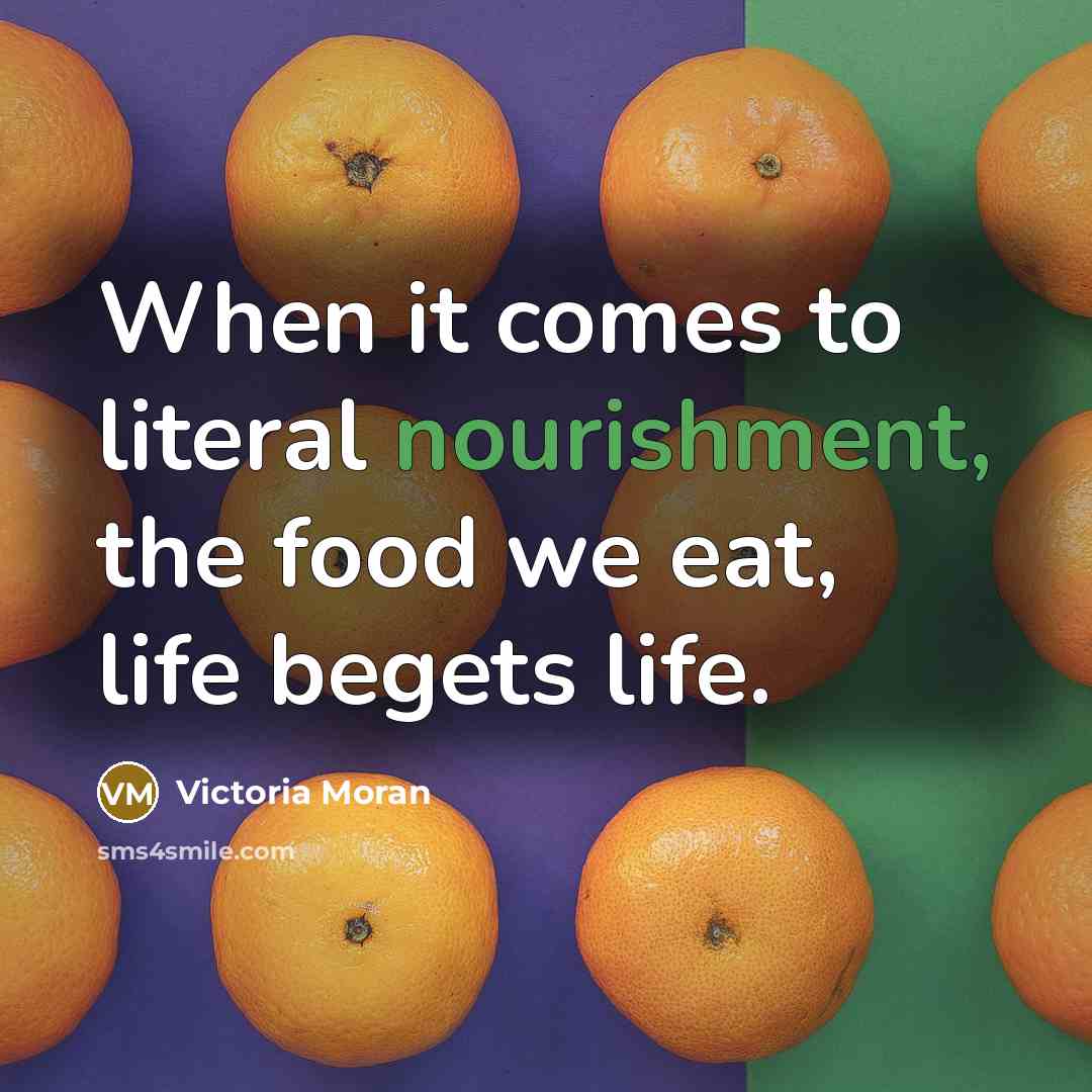 “When it comes to literal nourishment, the food we eat,…” quote by Victoria Moran